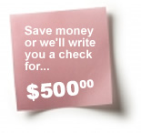 If we can't save you money we will pay you $500